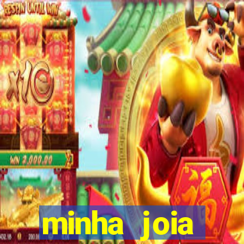 minha joia significado minha joia giria